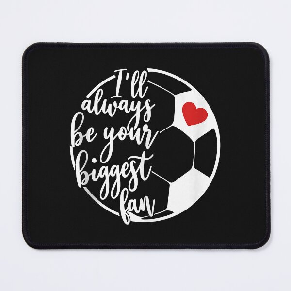 Item preview, Sports Mom Quote I'll Always Be Your Biggest Fan Soccer Moms designed and sold by Mitzi12312.