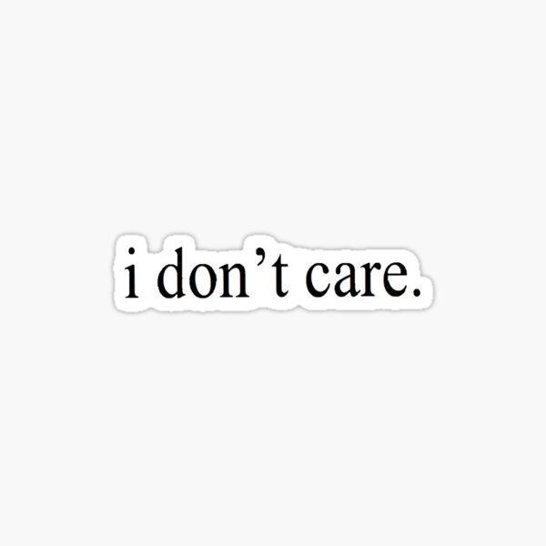 Landscape Details about   I Dont Care Anymore Sticker 