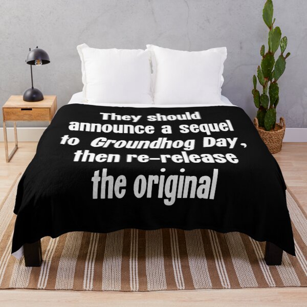 Item preview, They Should Announce A Sequel To Groundhog Day, Then Re-Release the Original designed and sold by Good-Looking Corpse.