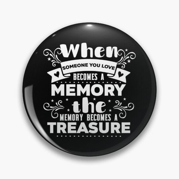 Item preview, When Someone You Love Become A Memory The Memory Become A Treasure designed and sold by tya99fwz45.