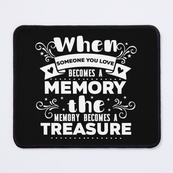 Item preview, When Someone You Love Become A Memory The Memory Become A Treasure designed and sold by tya99fwz45.