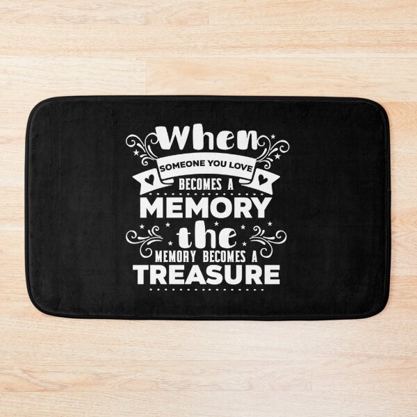 Item preview, When Someone You Love Become A Memory The Memory Become A Treasure designed and sold by tya99fwz45.