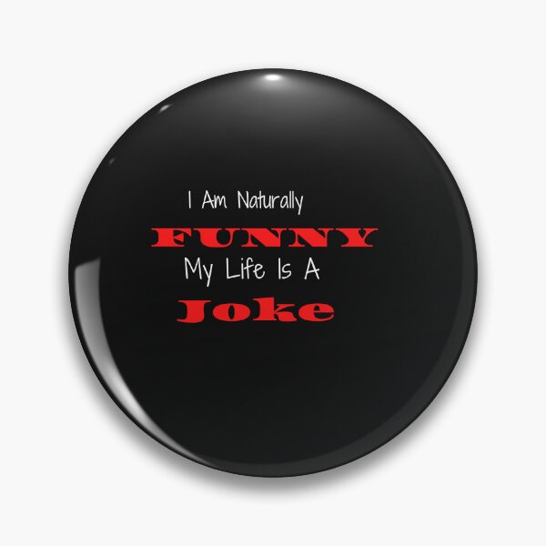 Item preview,   I Am Naturally Funny My Life Is A Joke designed and sold by yassminishop.