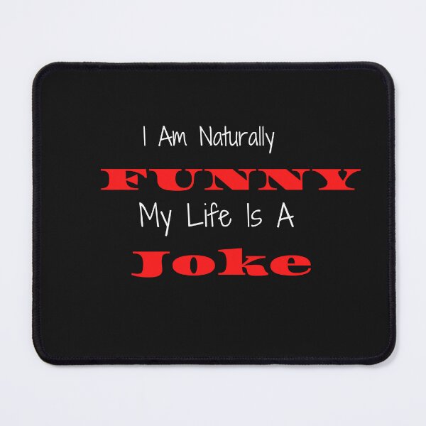 Item preview,   I Am Naturally Funny My Life Is A Joke designed and sold by yassminishop.