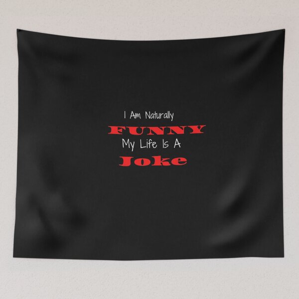 Item preview,   I Am Naturally Funny My Life Is A Joke designed and sold by yassminishop.