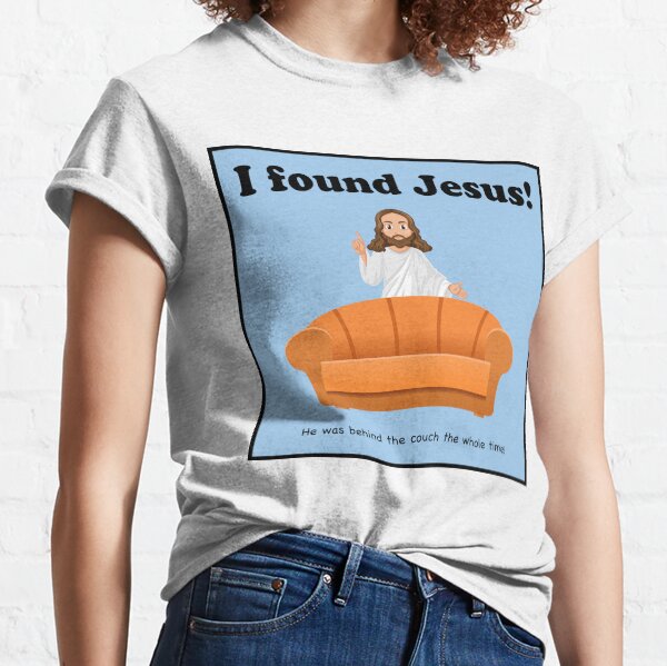 Item preview, I Found Jesus, He Was Behind The Couch the Whole Time! designed and sold by tongueincheekUS.