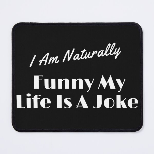 Item preview,   I Am Naturally Funny My Life Is A Joke designed and sold by yassminishop.