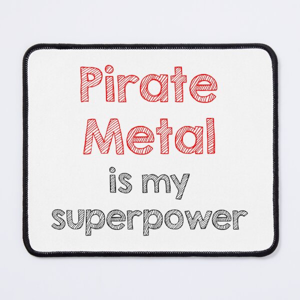 Item preview, Pirate Metal is my superpower designed and sold by Alltooclose.