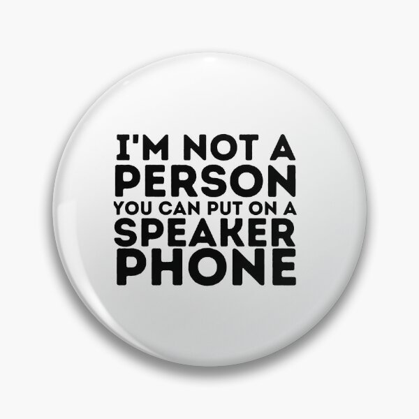 Item preview, I'm Not A Person You Can Put On speaker phone ,  designed and sold by Every Pet  Shirts.