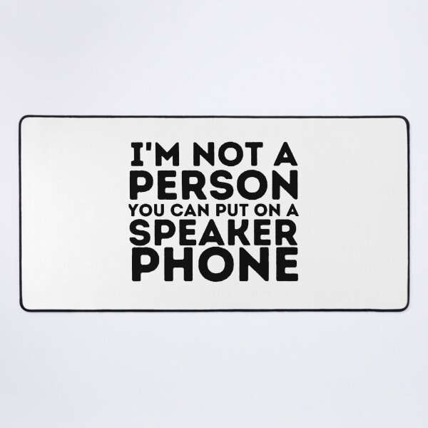 Item preview, I'm Not A Person You Can Put On speaker phone , designed and sold by Every Pet Shirts.