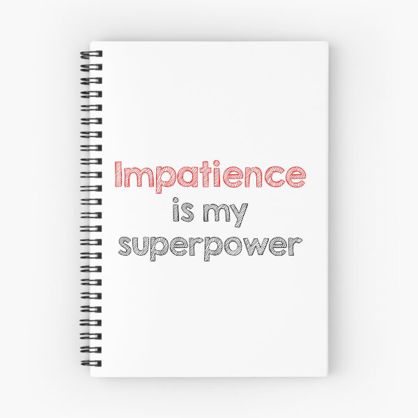 Item preview, Impatience is my superpower designed and sold by Alltooclose.