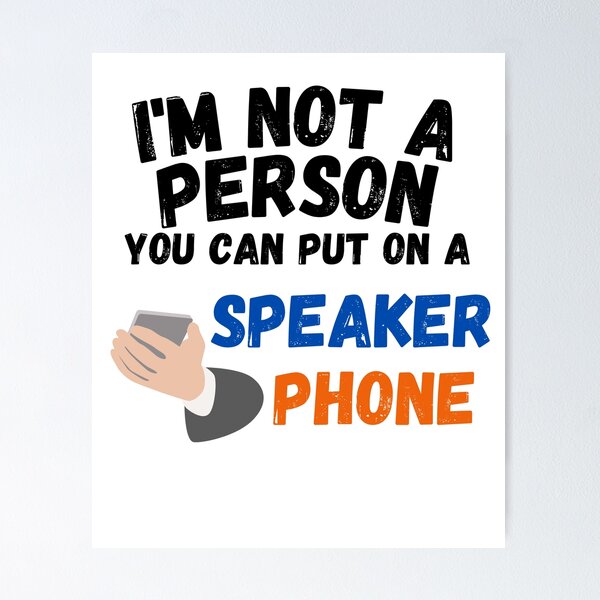 Item preview,  I'm Not A Person You Can Put On speaker phone ,  designed and sold by Every Pet  Shirts.