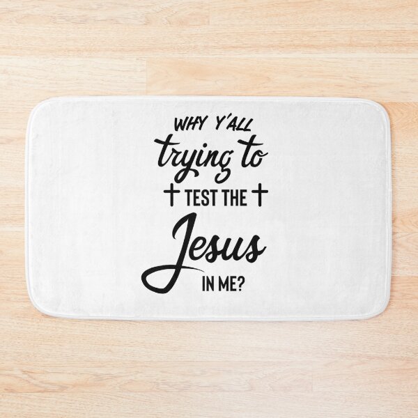 Item preview, Why y_amp_39_all trying to test the Jesus in me   designed and sold by Willowandmay.