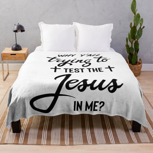 Item preview, Why y_amp_39_all trying to test the Jesus in me   designed and sold by Willowandmay.