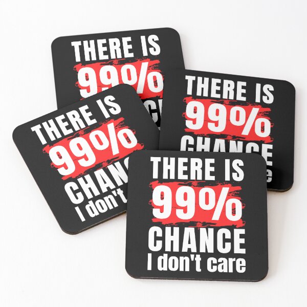 Item preview, there is 99% chance I don't care funny sarcasm designed and sold by Randa Ranmania.