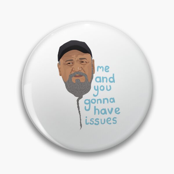 Item preview, Kalani Dad - 90 Day Fiance - Me and You are gonna have Issues designed and sold by ponychops.
