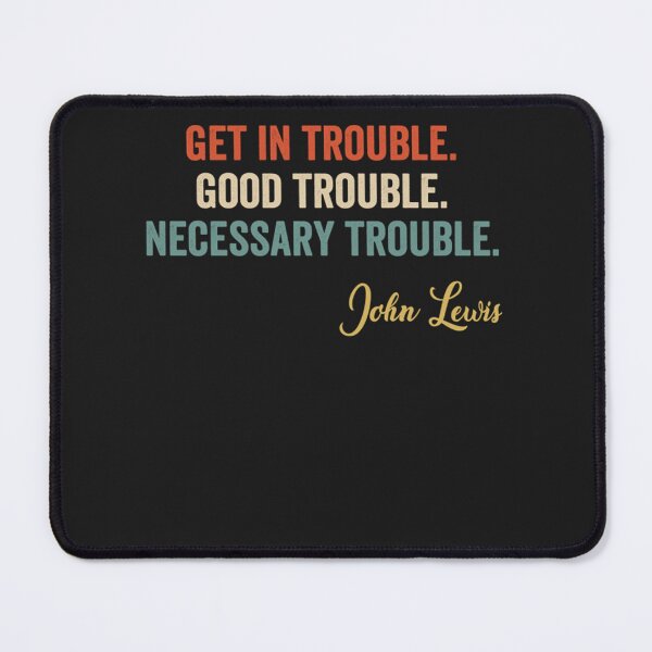 Item preview, Get In Good Trouble Necessary Trouble John Lewis T-Shirt designed and sold by AlexandraHan1.