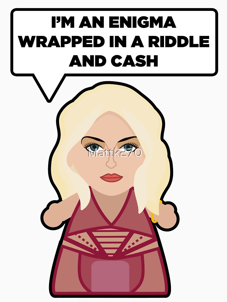 "I’m an enigma, wrapped in a riddle, and cash." T-shirt for Sale by ...