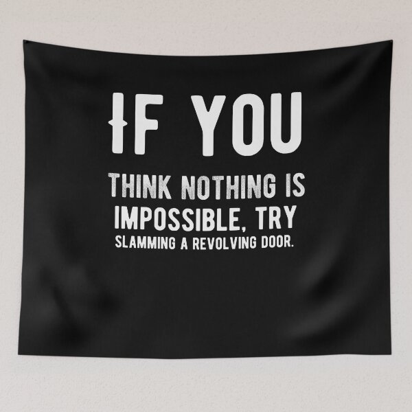 Item preview, If you think nothing is impossible, try slamming a revolving door.Funny Saying designed and sold by Quotes ⭐⭐⭐⭐⭐.