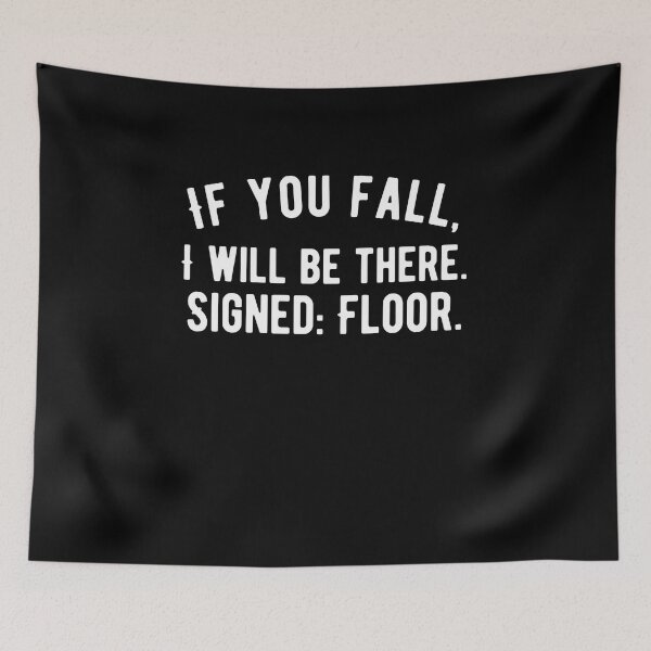 Item preview, If you fall, I will be there. Signed: Floor. Funny Saying designed and sold by Quotes ⭐⭐⭐⭐⭐.