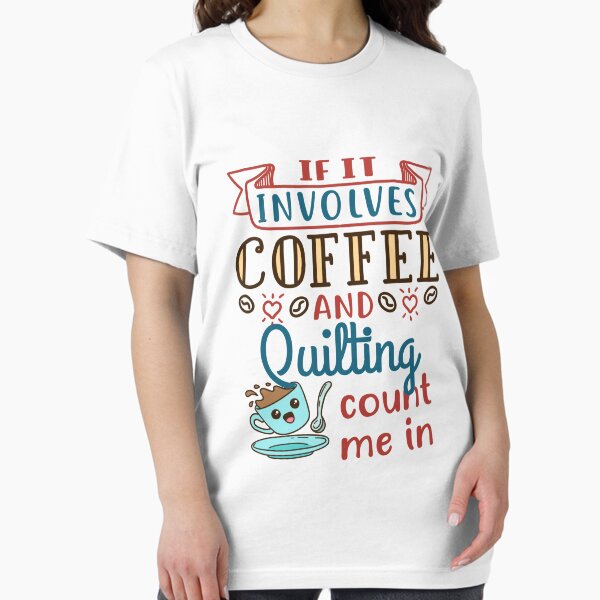 Item preview, If It Involves Coffee and Quilting Count Me In designed and sold by jaygo.