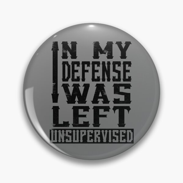 Item preview, In My Defense I Was Left Unsupervised Funny Sarcasm Gear designed and sold by DynamicDesign.