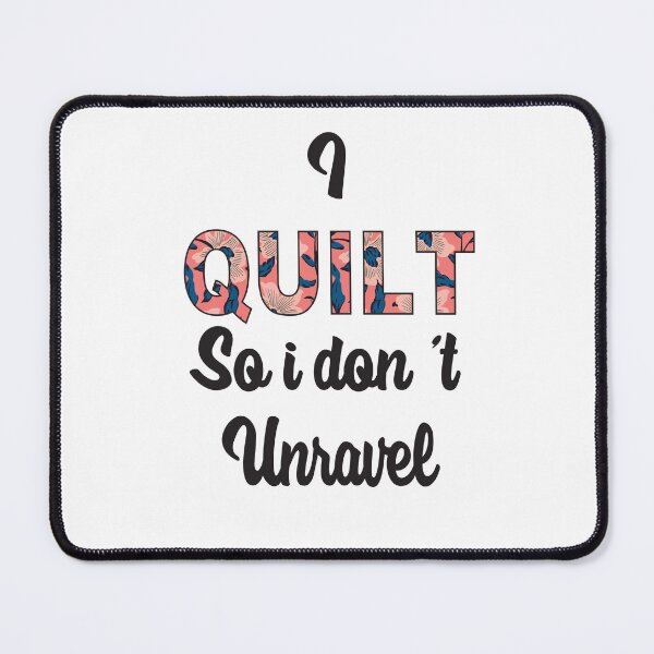 Item preview, I Quilt So I Don't Unravel designed and sold by aksanchen.