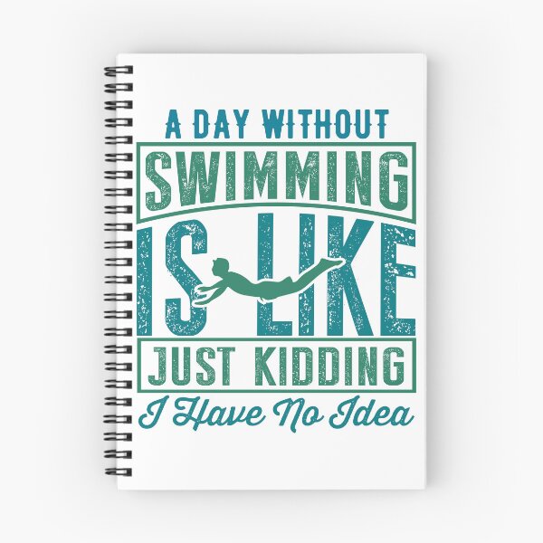 Item preview, A Day Without Swimming Is Like Just Kidding I Have No Idea designed and sold by charaf19.