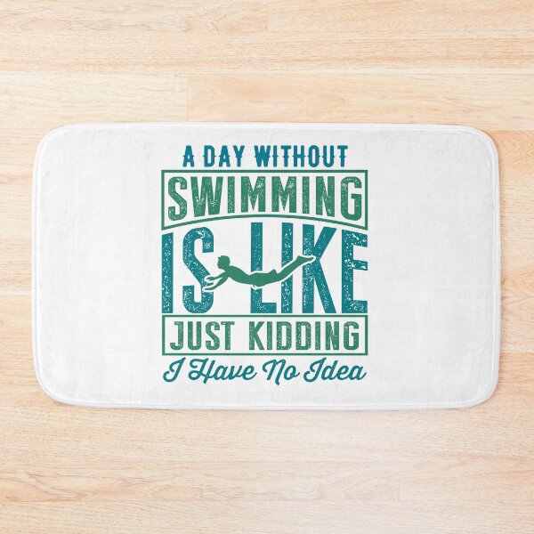 Item preview, A Day Without Swimming Is Like Just Kidding I Have No Idea designed and sold by charaf19.