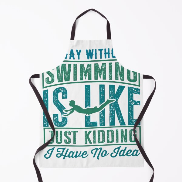Item preview, A Day Without Swimming Is Like Just Kidding I Have No Idea designed and sold by charaf19.
