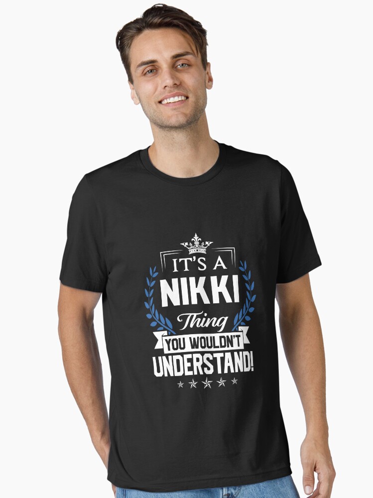 Nikki Name T Shirt Nikki Things Name Gift Item Tee Essential T-Shirt