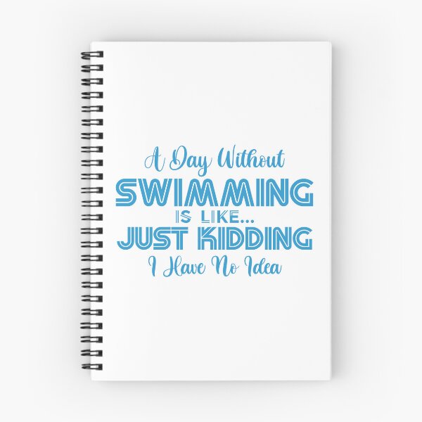 Item preview, A Day Without Swimming Is Like Just Kidding I Have No Idea designed and sold by charaf19.