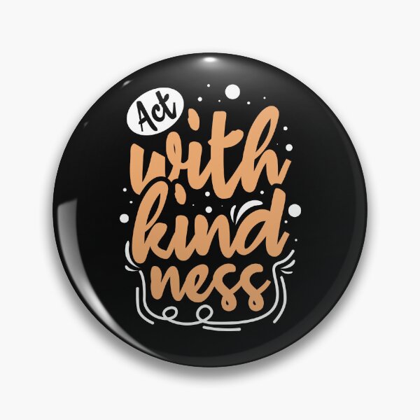 Item preview, act with kindness,kind,be kind,kindness quotes,act with kindness,kindness,kind,be kind,kindness quotes,act with kindness designed and sold by NAZIMNADIR.