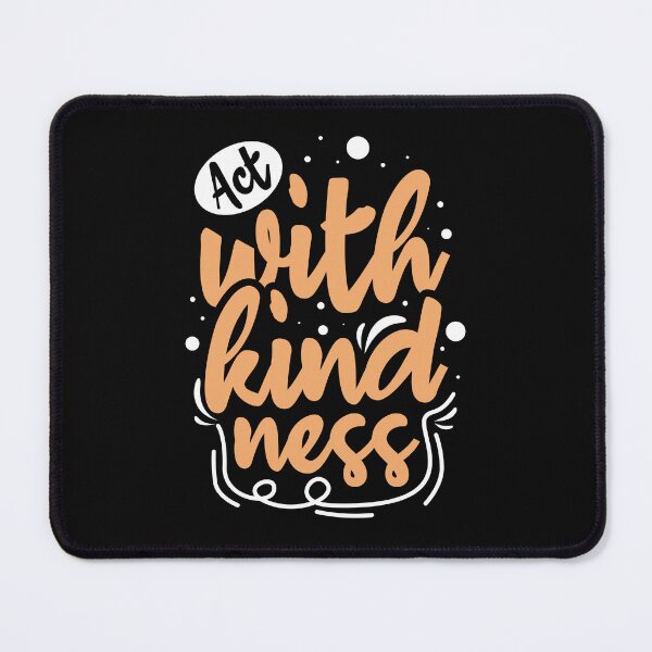 Item preview, act with kindness,kind,be kind,kindness quotes,act with kindness,kindness,kind,be kind,kindness quotes,act with kindness designed and sold by NAZIMNADIR.