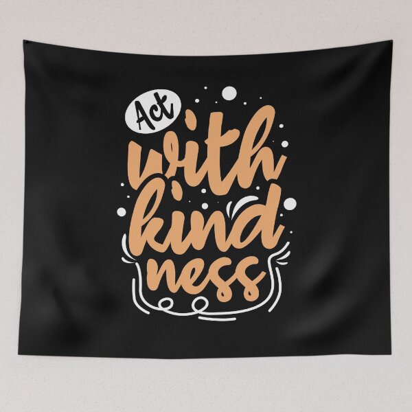 Item preview, act with kindness,kind,be kind,kindness quotes,act with kindness,kindness,kind,be kind,kindness quotes,act with kindness designed and sold by NAZIMNADIR.