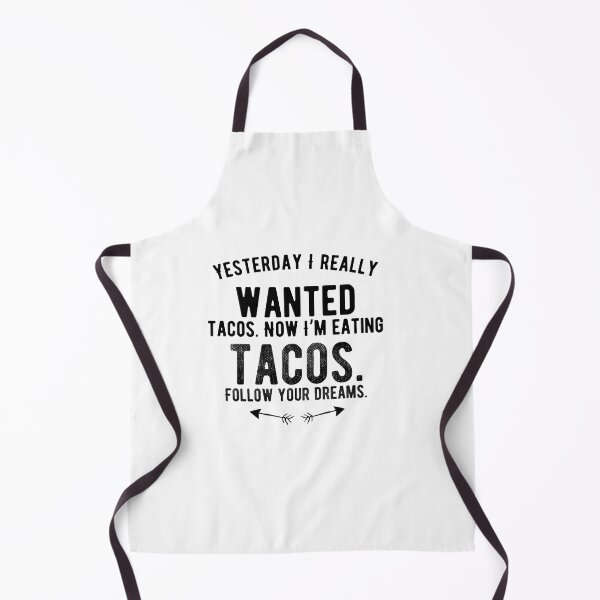 Item preview, Yesterday I really wanted tacos. Now I’m eating tacos. Follow your dreams. Funny Saying designed and sold by Quotes ⭐⭐⭐⭐⭐.