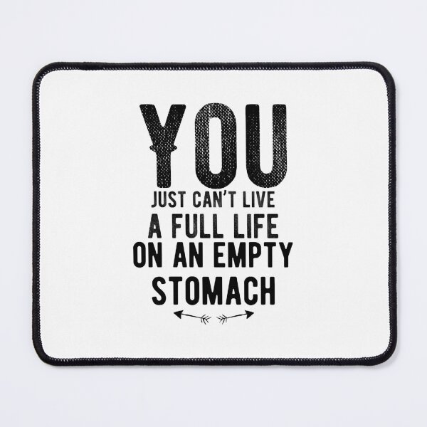 Item preview, You just can’t live a full life on an empty stomach. Funny Saying designed and sold by Quotes ⭐⭐⭐⭐⭐.