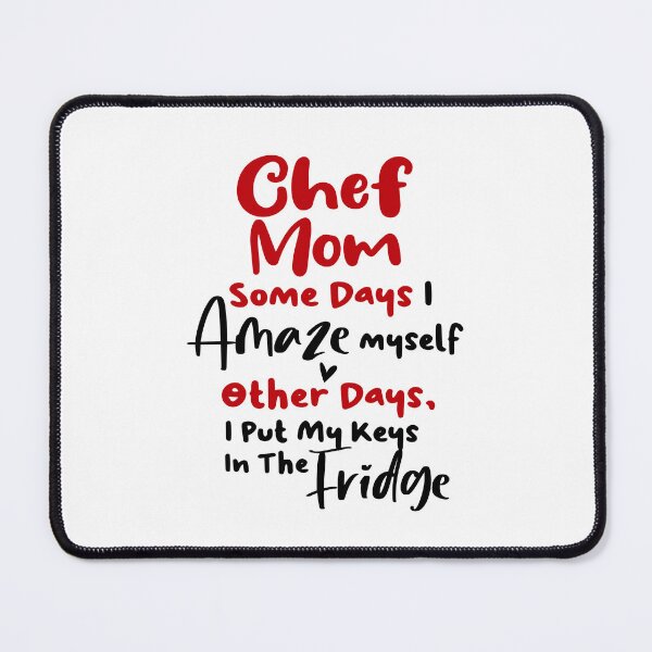 Item preview, Chef Mom Some Days I Amaze Myself Other Days I Put My Keys In The Fridge Mothers Day Birthday Cooking Chef designed and sold by EasyPrintGift.