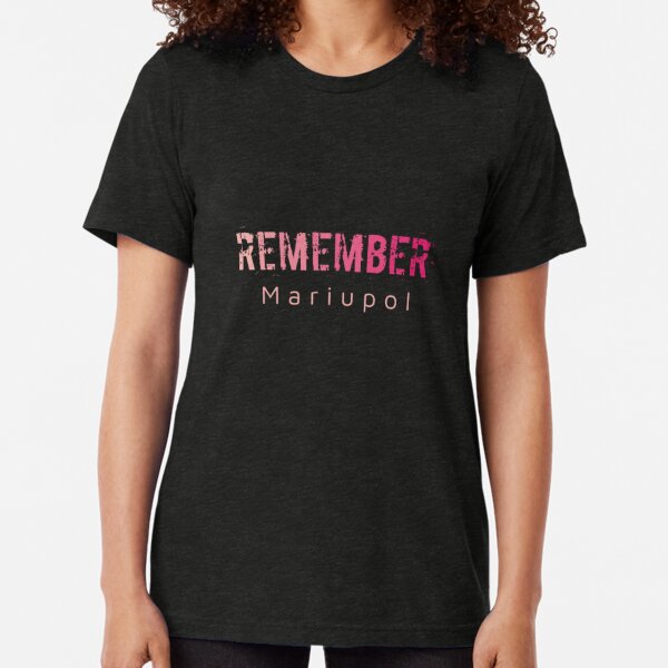 Remember Mariupol Tri-blend T-Shirt