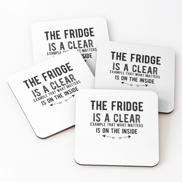 Item preview, The fridge is a clear example that what matters is on the inside.Funny Saying designed and sold by Quotes ⭐⭐⭐⭐⭐.