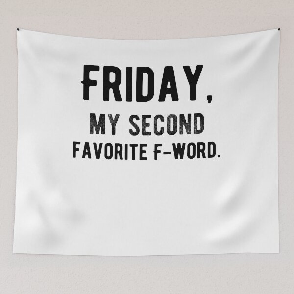 Item preview, Friday, my second favorite F-word. Funny Saying designed and sold by Quotes ⭐⭐⭐⭐⭐.
