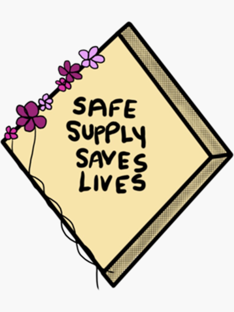 "Safe Supply Saves Lives Harm Reduction " Sticker for Sale by
