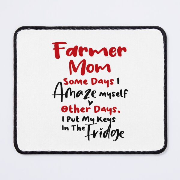 Item preview, Farmer Mom Some Days I Amaze Myself Other Days I Put My Keys In The Fridge Mothers Day Birthday Funny Farmer designed and sold by EasyPrintGift.