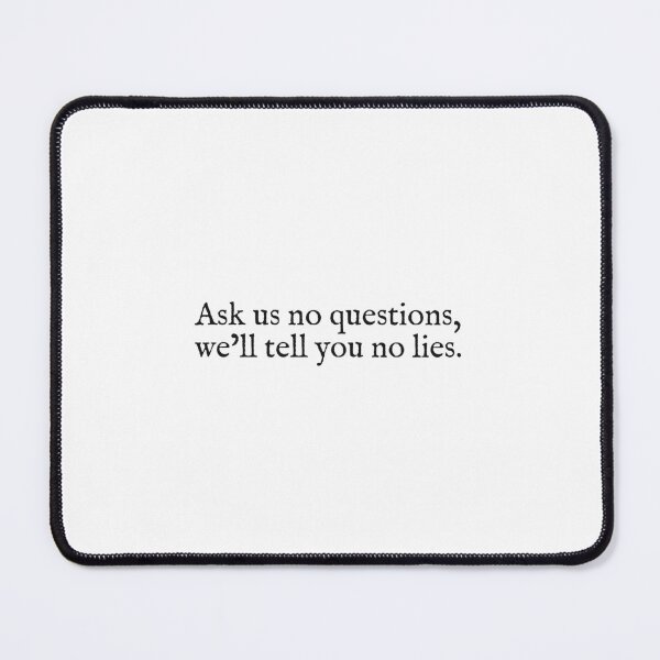 Item preview, ask us no questions we'll tell you no lies designed and sold by beunstoppable.