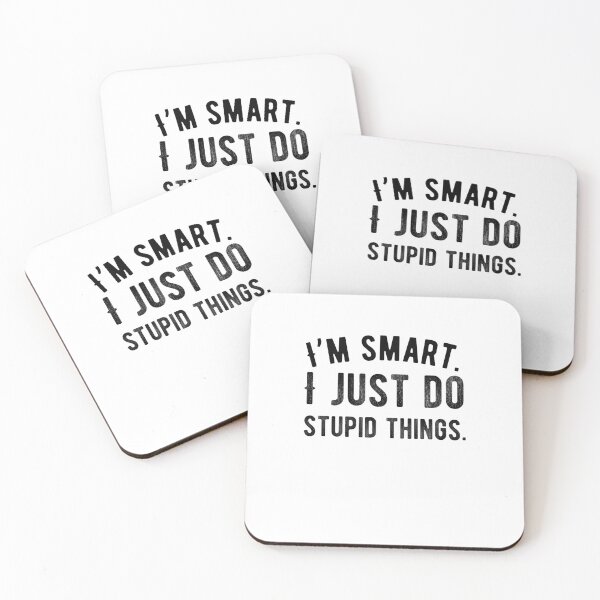 Item preview, I’m smart. I just do stupid things. Funny Saying designed and sold by Quotes ⭐⭐⭐⭐⭐.