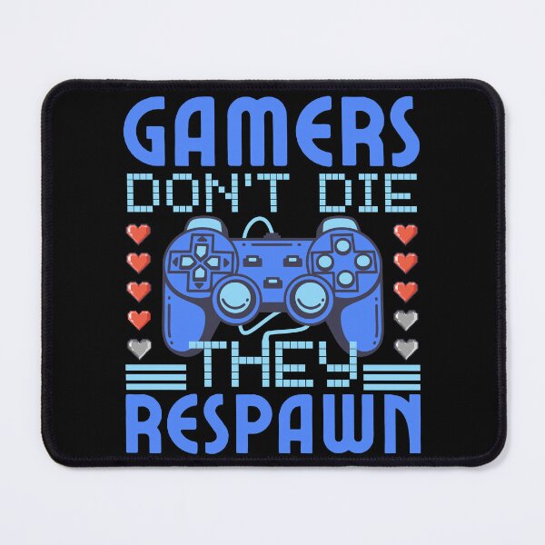 Item preview, Gamers dont die they respawn designed and sold by Bracketeer.