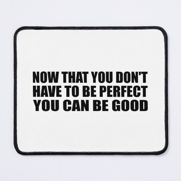 Item preview, Now that you don't have to be perfect you can be good designed and sold by Colorfulandfun.