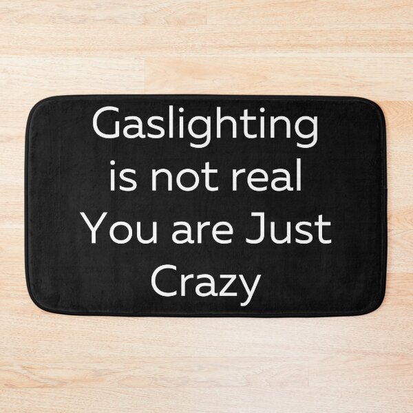 Item preview, Gaslighting Is Not Real You Are Just Crazy designed and sold by Pixelish.