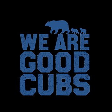 We Are Good Cubs Essential T-Shirt for Sale by abdoukader23