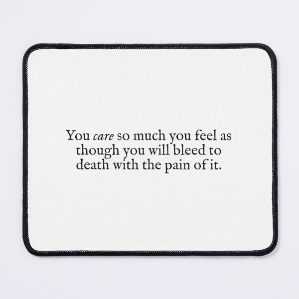 Item preview, you care so much you feel as though you will bleed to death designed and sold by beunstoppable.